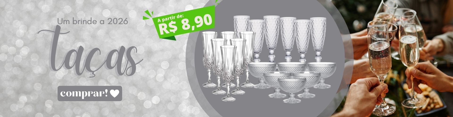 A imagem é um banner promocional focado em taças para o Ano Novo. O fundo é um brilho prateado (efeito bokeh), e o texto no topo diz "Um brinde a 2026". A palavra principal é "Taças" em uma fonte cursiva elegante. Há um botão de ação "comprar! ❤️". O preço em destaque, em um banner verde, é "A partir de: R$ 8,90". O centro da imagem mostra um conjunto de taças de vidro transparente com textura em relevo (possivelmente o design "Bico de Jaca" ou similar), incluindo taças de champagne (flutes) e taças mais baixas (possivelmente para sobremesa ou coquetel), dispostas sobre um círculo cinza. O tema geral é a celebração de Ano Novo e a venda de taças