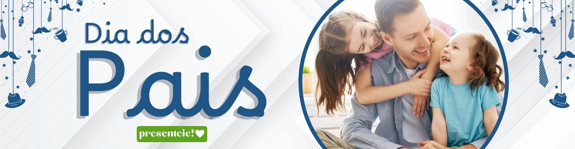 A imagem é uma peça publicitária para o Dia dos Pais, com um design delicado em tons de azul e branco. No centro, há uma foto de um pai sorridente sendo abraçado carinhosamente por duas crianças. Acima da imagem está o texto “Dia dos Pais” e, logo abaixo, um botão verde com a palavra “presenteie!” acompanhada de um coração. Elementos decorativos como gravatas, corações e estrelas enfeitam o topo da imagem.
