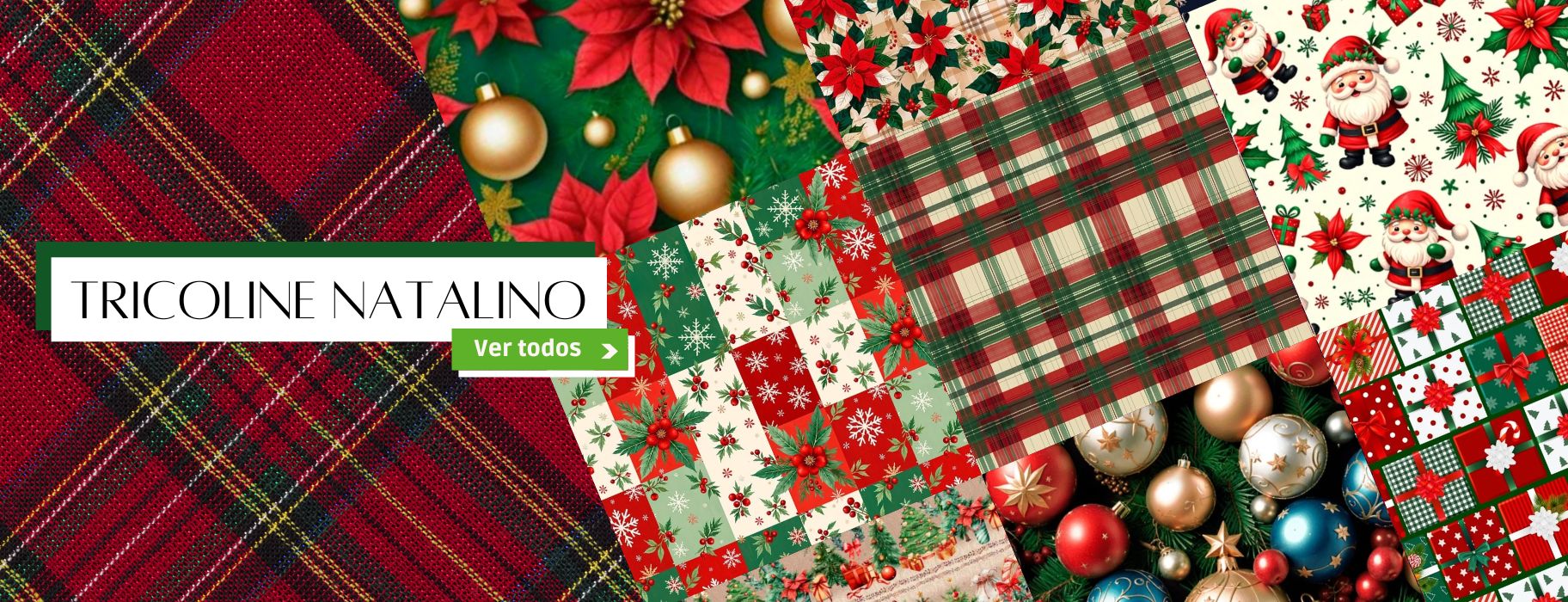 Esta é uma imagem publicitária vibrante que exibe uma coleção de "Tricoline Natalino". A imagem é uma montagem que mostra diversos recortes de tecidos com estampas festivas, como Papai Noel, xadrez em vermelho e verde, poinsétias (flores de Natal), flocos de neve e presentes. A composição também inclui enfeites de Natal reais, como bolas coloridas, misturando-se com as estampas e criando uma atmosfera alegre e inspiradora para projetos de artesanato. Um botão verde com o texto "Ver todos" convida o usuário a explorar a coleção completa.